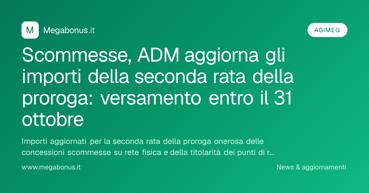 Scommesse, ADM aggiorna gli importi della seconda rata della proroga ...