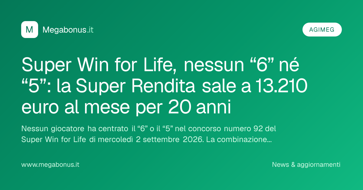 Super Win for Life, nessun “6” né “5”: la Super Rendita sale a 13.210 ...